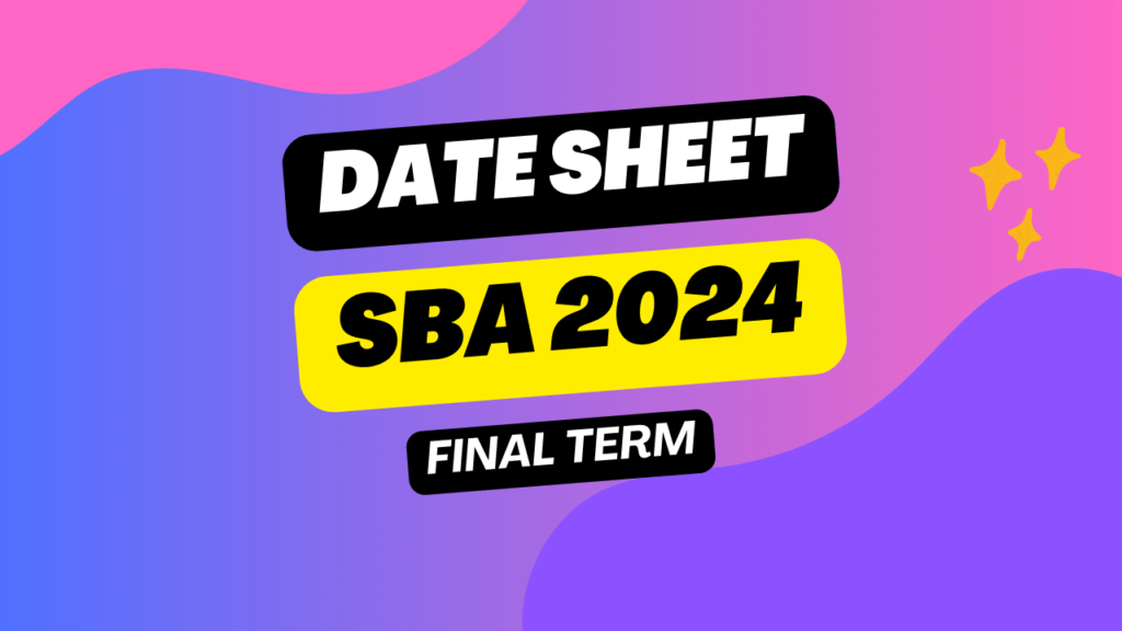 Date Sheet of Final Term School Based Assessment (SBA) 2024 Education